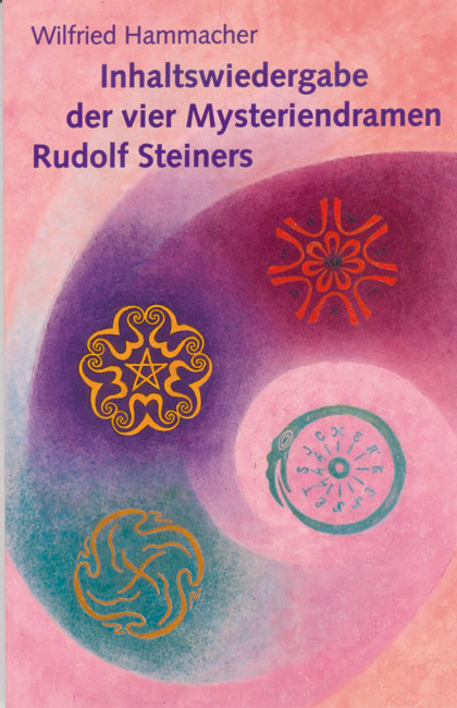Inhaltswiedergabe der vier Mysteriendramen Rudolf Steiners - Wilfried Hammacher