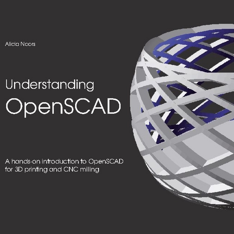 Understanding OpenSCAD - Alicia Noors