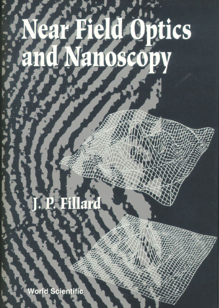 NEAR FIELD OPTICS AND NANOSCOPY - Jean-Pierre Fillard