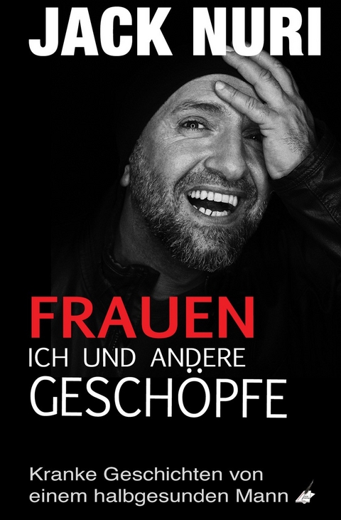 Frauen, ich und andere Geschöpfe - Jack Nuri