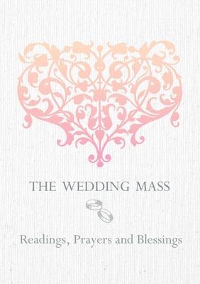 The Wedding Mass : Readings, Prayers and Blessings -  Veritas  Publications