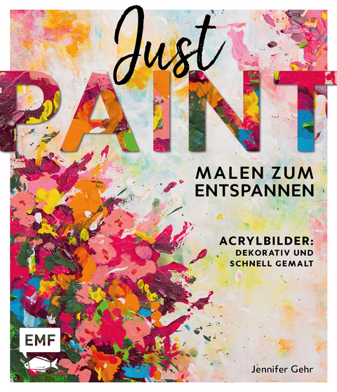 Just paint – Malen zum Entspannen - Jennifer Gehr