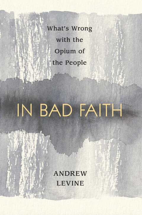 In Bad Faith -  Andrew Levine