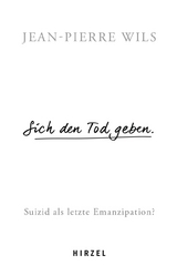 Sich den Tod geben. - Jean-Pierre Wils