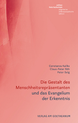 Die Gestalt des Menschheitsrepräsentanten und das Evangelium der Erkenntnis - Constanza Kaliks, Claus-Peter Röh, Peter Selg