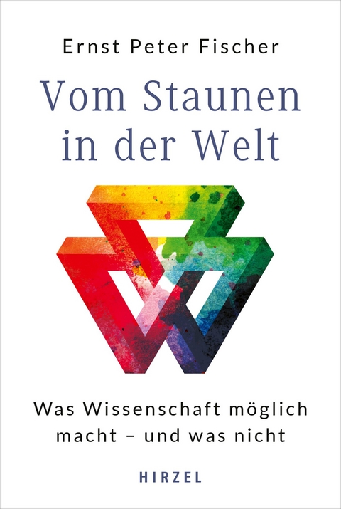 Vom Staunen in der Welt - Ernst Peter Fischer