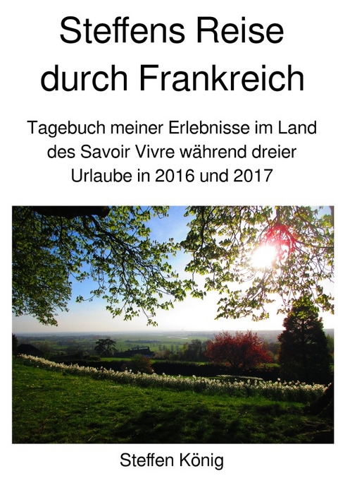 Steffens Reise / Steffens Reise durch Frankreich - Steffen König