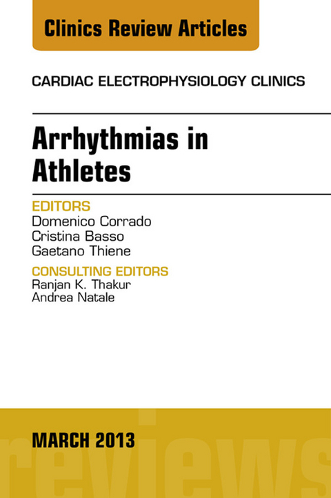 Arrhythmias in Athletes, An Issue of Cardiac Electrophysiology Clinics -  Cristina Basso,  Domenico Corrado,  Gaetano Thiene