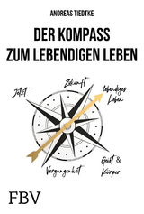 Der Kompass zum lebendigen Leben - Andreas Tiedtke