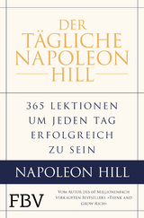 Der tägliche Napoleon Hill - Napoleon Hill, W. Clement Stone, Michael J. Ritt, Samuel A. Cypert