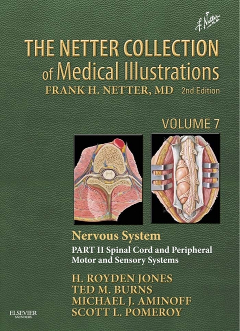Netter Collection of Medical Illustrations: Nervous System, Volume 7, Part II - Spinal Cord and Peripheral Motor and Sensory Systems -  Michael J. Aminoff,  Ted Burns,  H. Royden Jones Jr.,  Scott Pomeroy