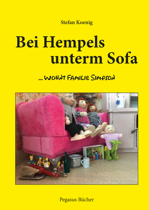 Bei Hempels unterm Sofa ... wohnt Familie Simpson - Stefan Koenig