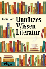 Unnützes Wissen Literatur - Carina Heer