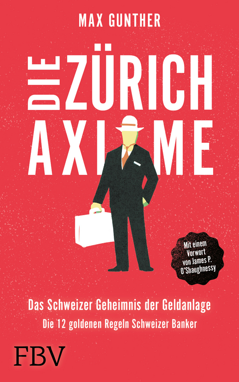 Die Zürich Axiome – Das Schweizer Geheimnis der Geldanlage - Max Gunther