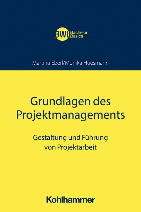 Grundlagen des Projektmanagements - Martina Eberl, Monika Huesmann