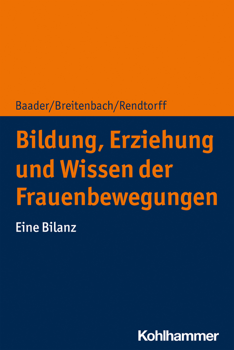 Bildung, Erziehung und Wissen der Frauenbewegungen - Meike Baader, Eva Breitenbach, Barbara Rendtorff