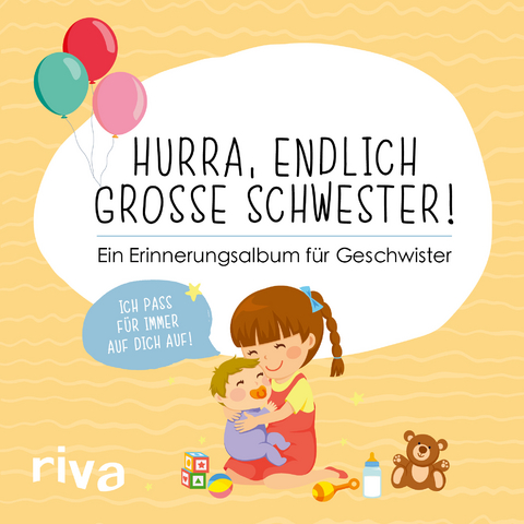 Hurra, endlich große Schwester! -  riva Verlag