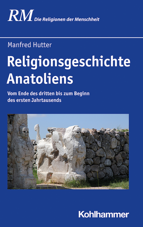 Religionsgeschichte Anatoliens - Manfred Hutter