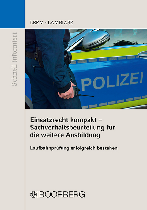 Einsatzrecht kompakt - Sachverhaltsbeurteilung für die weitere Ausbildung - Patrick Lerm, Dominik Lambiase