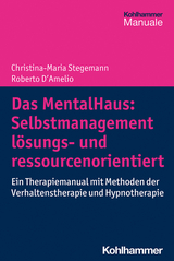 Das MentalHaus: Selbstmanagement lösungs- und ressourcenorientiert - Christina-Maria Stegemann, Roberto D'Amelio