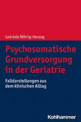 Psychosomatische Grundversorgung in der Geriatrie - Gabriele Röhrig-Herzog