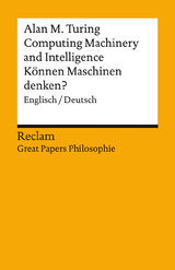 Computing Machinery and Intelligence / Können Maschinen denken?. Englisch/Deutsch. [Great Papers Philosophie] - Alan M. Turing