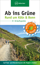 Ab ins Grüne – Ausflüge rund um Köln & Bonn - Olschner, Sabine