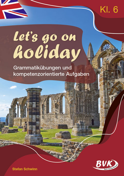 Let's go on holiday – Grammatikübungen und kompetenzorientierte Aufgaben - Stefan Schwinn