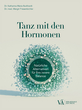Tanz mit den Hormonen - Katharina Maria Burkhardt, Margit Friesenbichler
