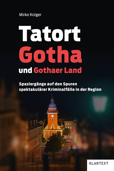 Tatort Gotha und Gothaer Land - Mirko Krüger