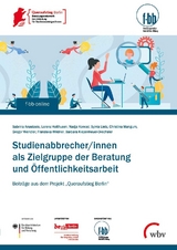 Studienabbrecher/innen als Zielgruppe der Beratung und Öffentlichkeitsarbeit - Sabrina Anastasio, Lorenz Holthusen, Nadja Konrad, Sylvia Lietz, Christina Mangum, Gregor Wendler, Franziska Wildner, Barbara Kiepenheuer-Drechsler