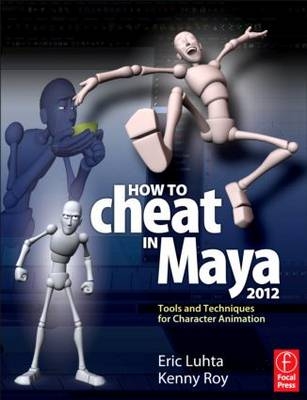 How to Cheat in Maya 2012 -  Eric Luhta,  Kenny Roy