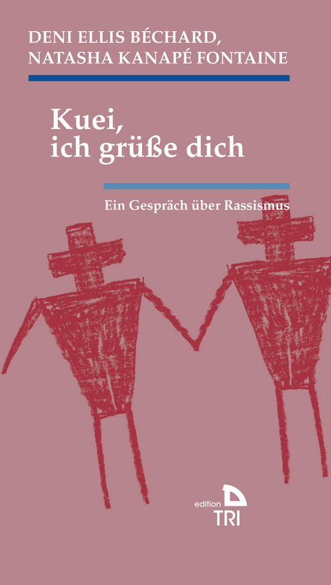 Kuei, ich grüße dich - Deni Ellis Béchard, Natasha Kanapé Fontaine