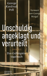 Unschuldig angeklagt und verurteilt - George Kardinal Pell