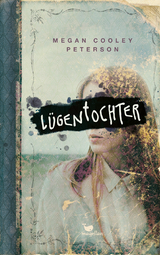 Lügentochter - Megan Cooley Peterson