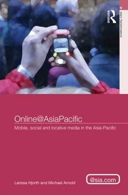 Online@AsiaPacific - Australia) Arnold Michael (University of Melbourne,  Larissa Hjorth