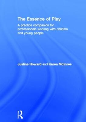 The Essence of Play - UK) Howard Justine (Swansea University, UK) McInnes Karen (University of Glamorgan