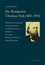 Der Komponist Christian Fink (1831-1911) - Joachim Kremer