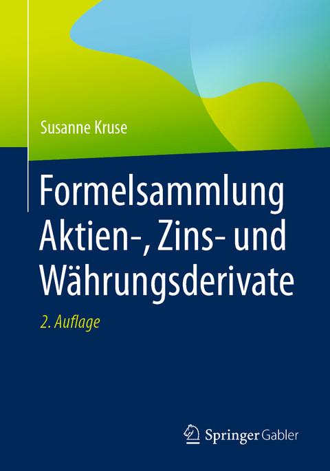 Formelsammlung Aktien-, Zins- und Währungsderivate - Susanne Kruse