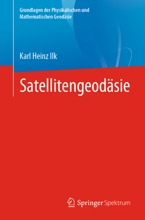 Satellitengeodäsie - Karl Heinz Ilk