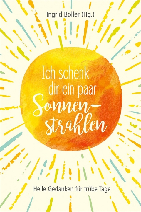 Ich schenk dir ein paar Sonnenstrahlen - 