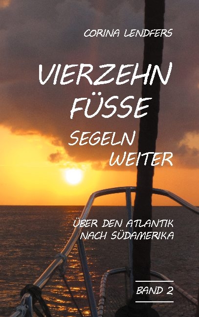 Vierzehn Füsse segeln weiter - Corina Lendfers