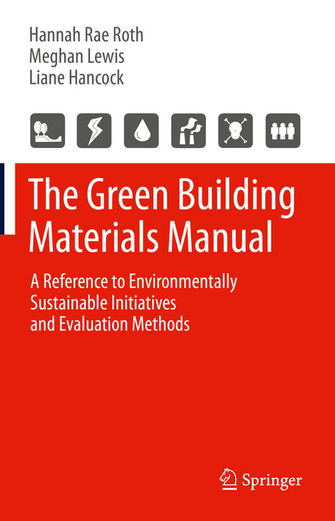 The Green Building Materials Manual - Hannah Rae Roth, Meghan Lewis, Liane Hancock