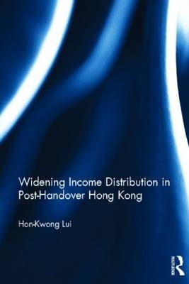 Widening Income Distribution in Post-Handover Hong Kong -  Hon-Kwong Lui