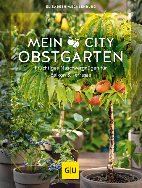 Mein City-Obstgarten - Elisabeth Mecklenburg