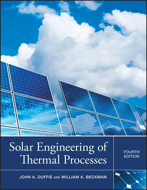 Solar Engineering of Thermal Processes -  William A. Beckman,  John A. Duffie