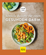 Schnelle Rezepte für einen gesunden Darm - Nicole Schaenzler, Martina Kittler