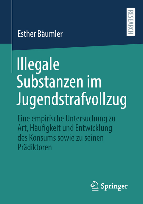 Illegale Substanzen im Jugendstrafvollzug - Esther Bäumler