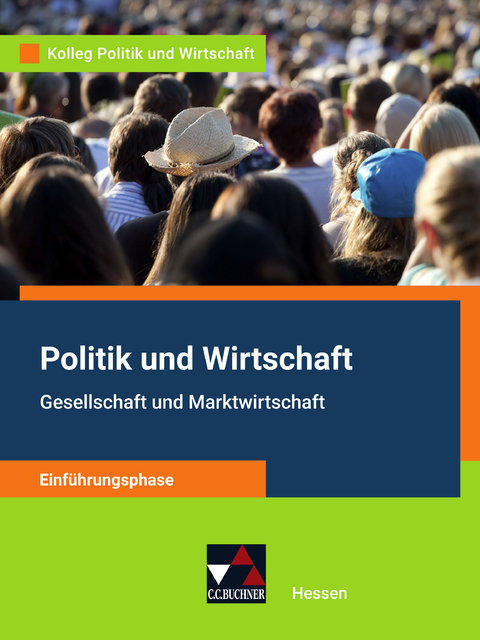 Kolleg Politik und Wirtschaft – Hessen - neu / Kolleg Politik und Wirtschaft HE Einführungsphase - Sabrina Reinhardt, Kersten Ringe, Martina Tschirner