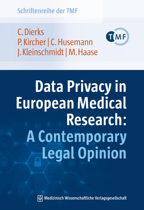 Data Privacy in European Medical Research: A Contemporary Legal Opinion - Christian Dierks, Philipp Kircher, Charlotte Husemann, Julia Kleinschmidt, Martin Haase